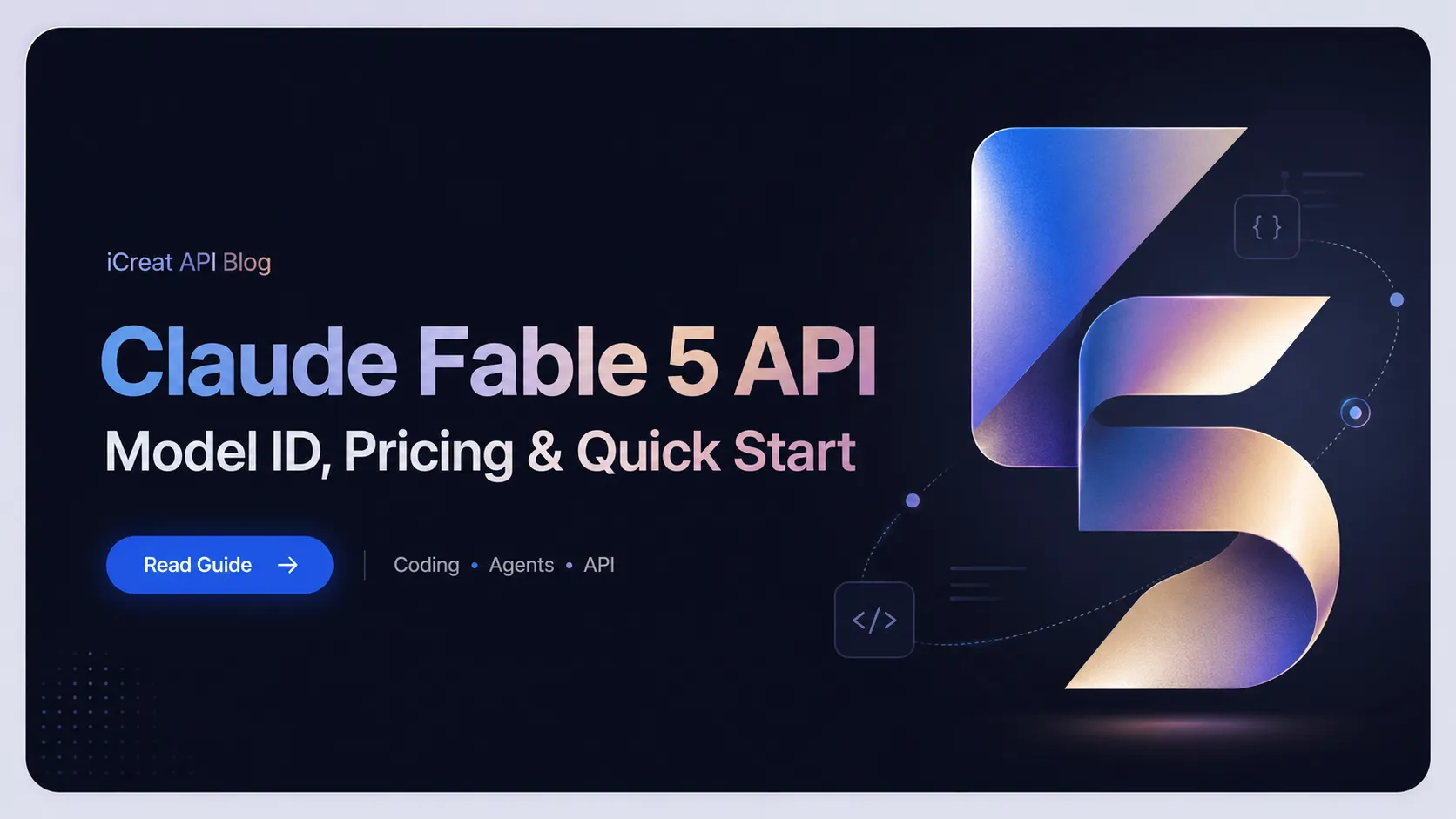 Claude Fable 5 API on iCreat API: Model ID, Pricing, and Quick Start