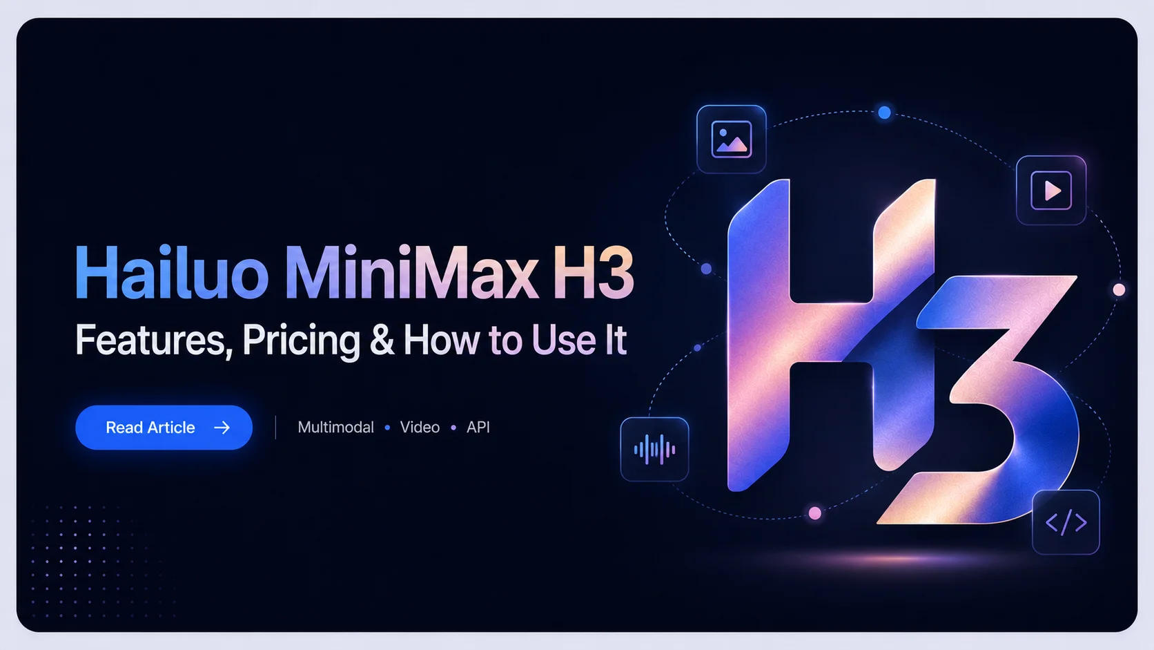Hailuo MiniMax H3: Features, Pricing, and How to Use It