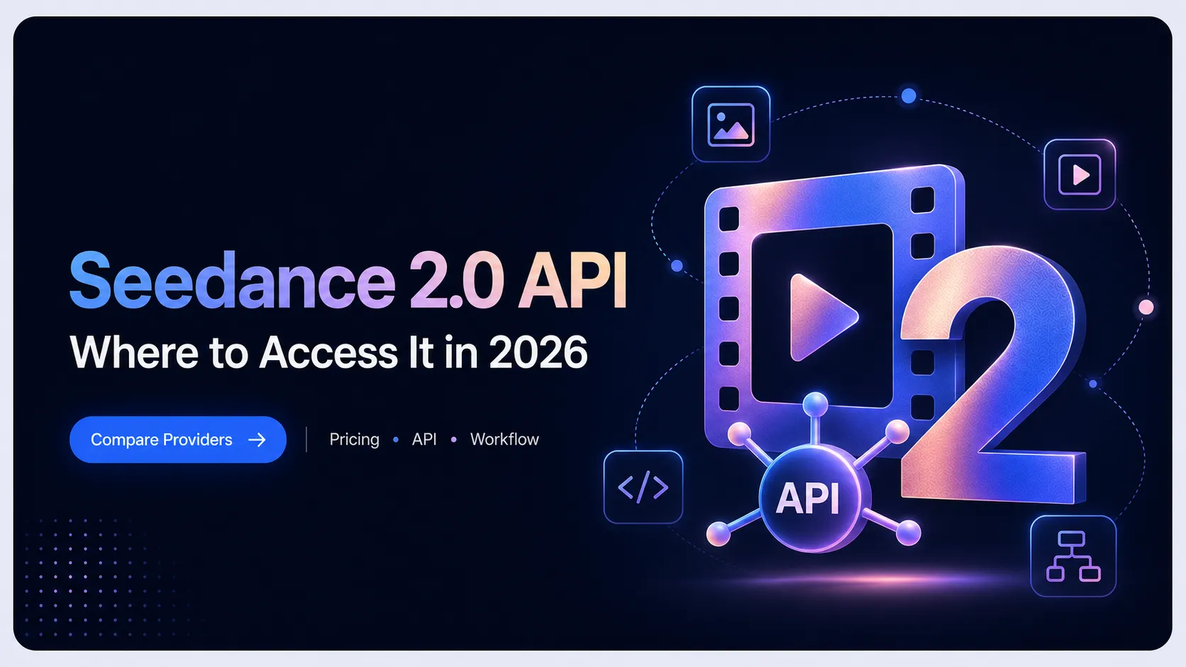 Where to Access the Seedance 2.0 API in 2026