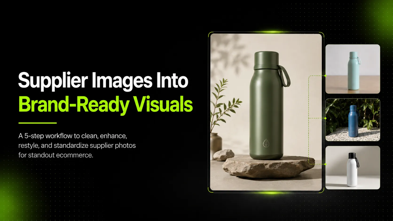 How to Turn Supplier Images into Brand-Ready Ecommerce Visuals